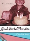 Lunch Bucket Paradise: A True-Life Novel