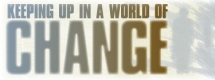 Keeping up in a World of Change graphic element