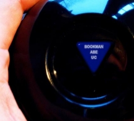 A Magic 8-Ball displaying the words ''Bookman Abe UC''